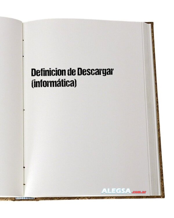 Definición de Descargar (informática)