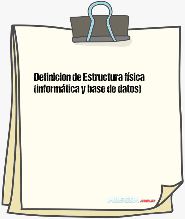 Definición de Estructura física (informática y base de datos)