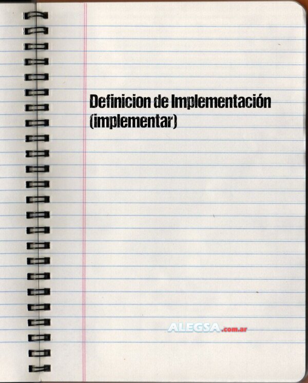 Definición de Implementación (implementar)