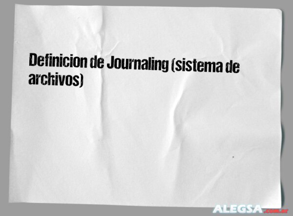 Definición de Journaling (sistema de archivos)