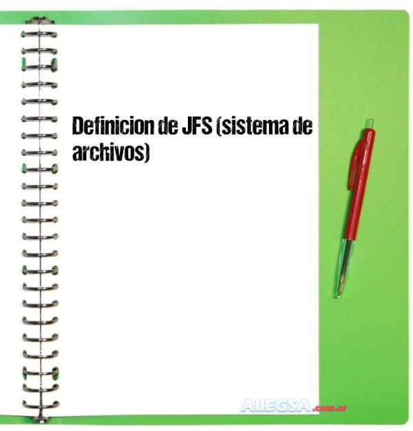 Definición de JFS (sistema de archivos)