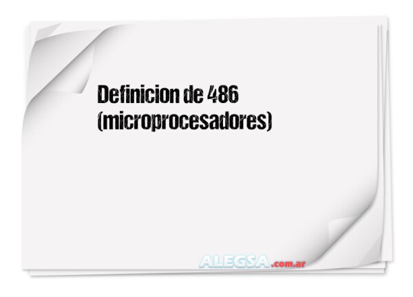 Definición de 486 (microprocesadores)