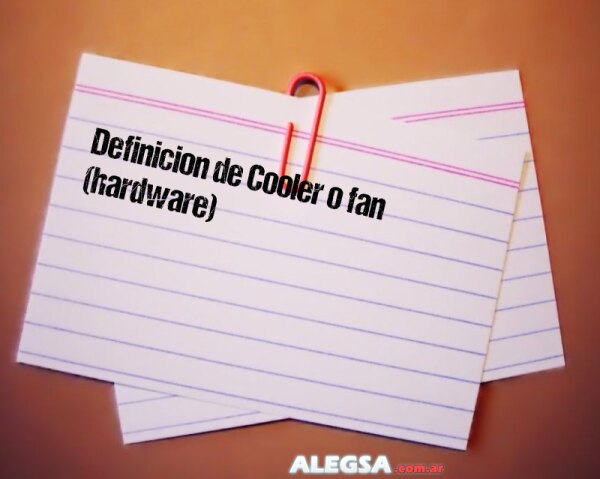 Definición de Cooler o fan (hardware)