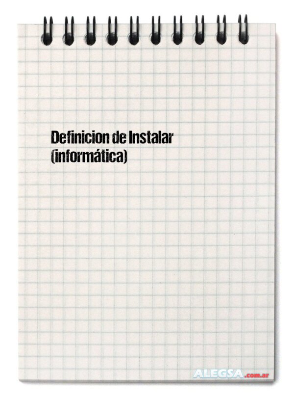 Definición de Instalar (informática)