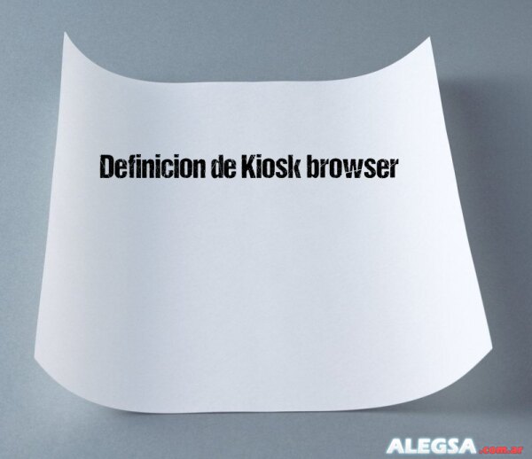 Definición de Kiosk browser