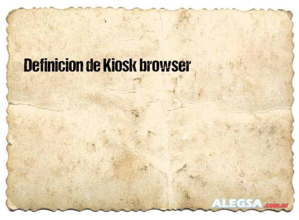 Definición de Kiosk browser