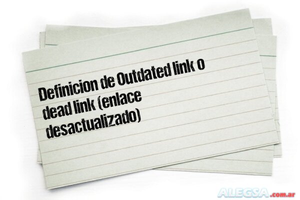 Definición de Outdated link o dead link (enlace desactualizado)