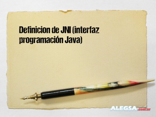 Definición de JNI (interfaz programación Java)