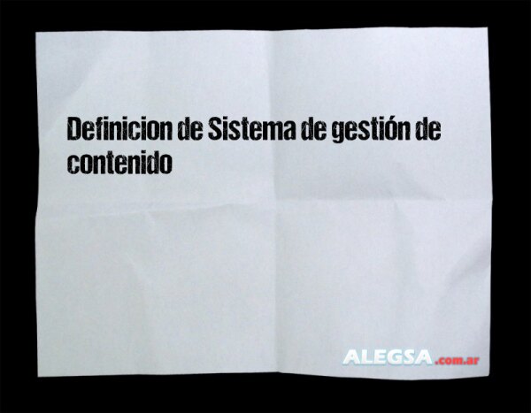 Definición de Sistema de gestión de contenido