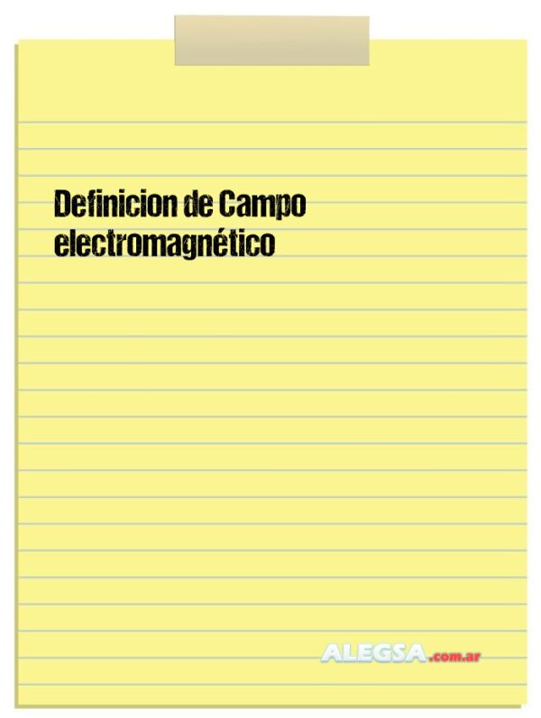 Definición de Campo electromagnético