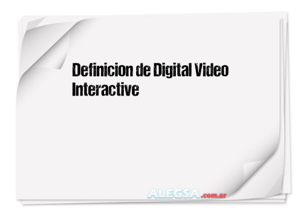 Definición de Digital Video Interactive