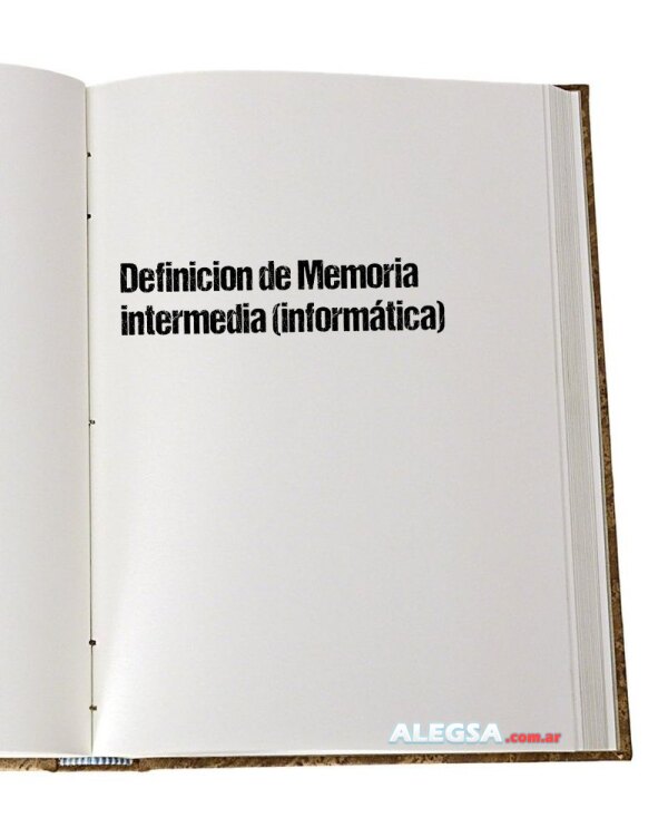 Definición de Memoria intermedia (informática)