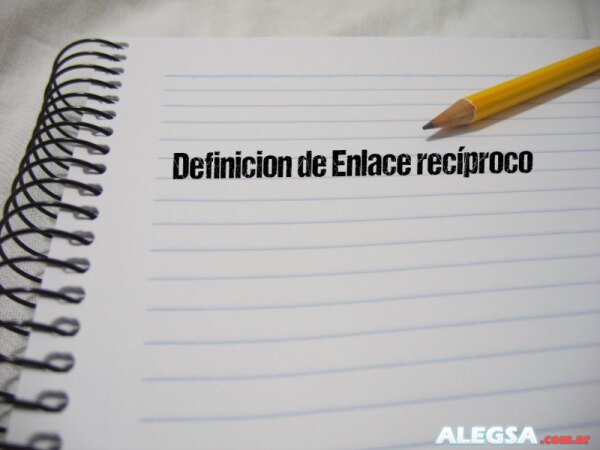 Definición de Enlace recíproco