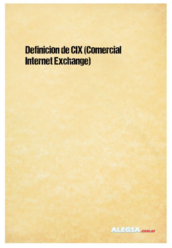 Definición de CIX (Comercial Internet Exchange)