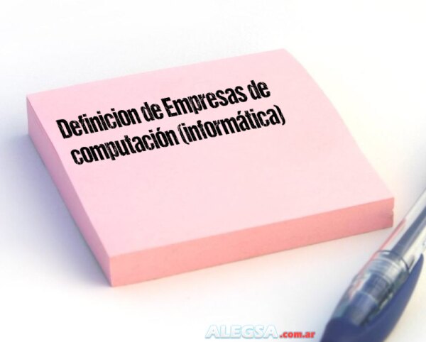 Definición de Empresas de computación (informática)