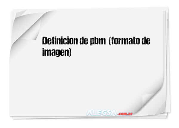 Definición de pbm  (formato de imagen)