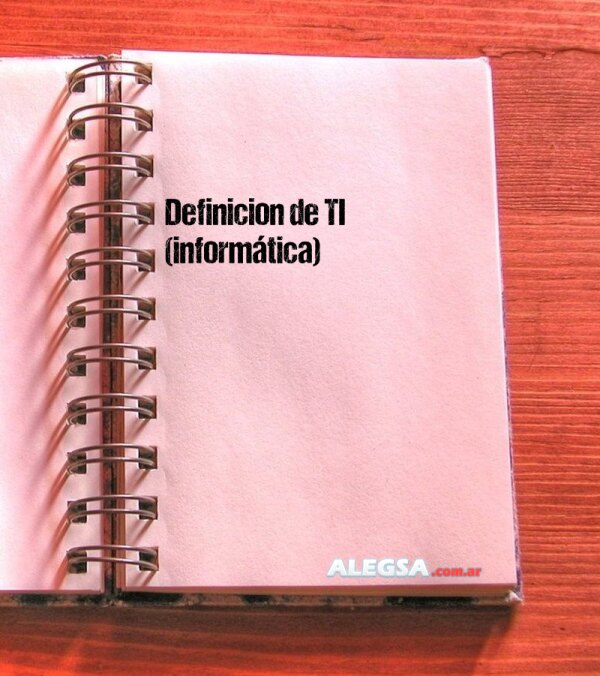 Definición de TI  (informática)