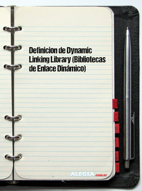 Definición de Dynamic Linking Library (Bibliotecas de Enlace Dinámico)