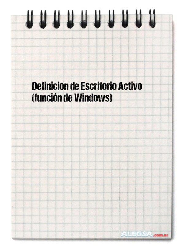 Definición de Escritorio Activo (función de Windows)