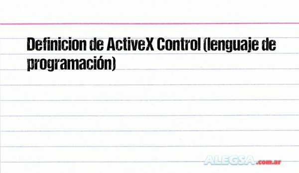 Definición de ActiveX Control (lenguaje de programación)