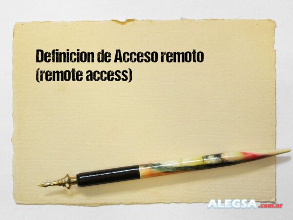 Definición de Acceso remoto (remote access)