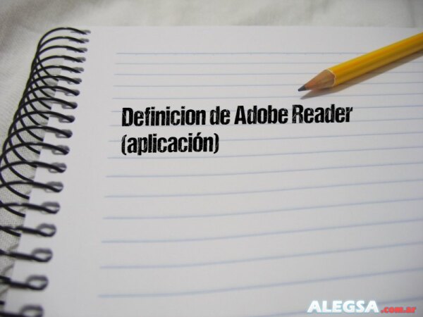 Definición de Adobe Reader (aplicación)