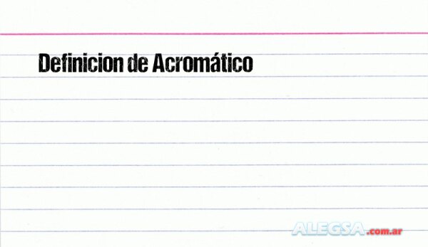 Definición de Acromático