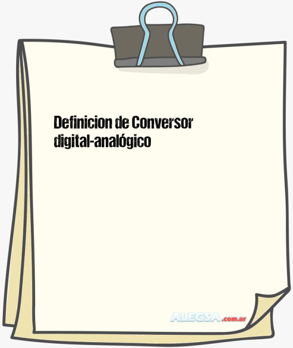 Definición de Conversor digital-analógico