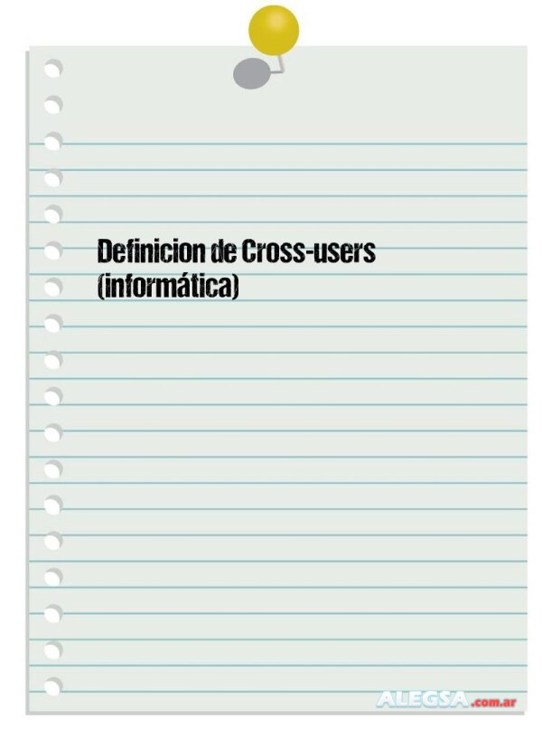 Definición de Cross-users (informática)