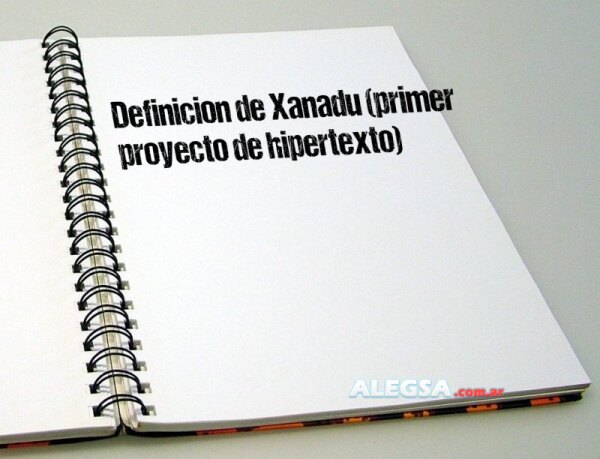 Definición de Xanadu (primer proyecto de hipertexto)