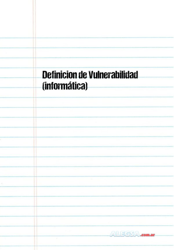 Definición de Vulnerabilidad (informática)