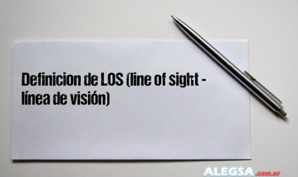 Definición de LOS (line of sight - línea de visión)