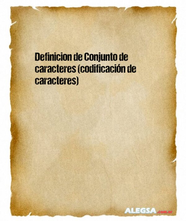 Definición de Conjunto de caracteres (codificación de caracteres)