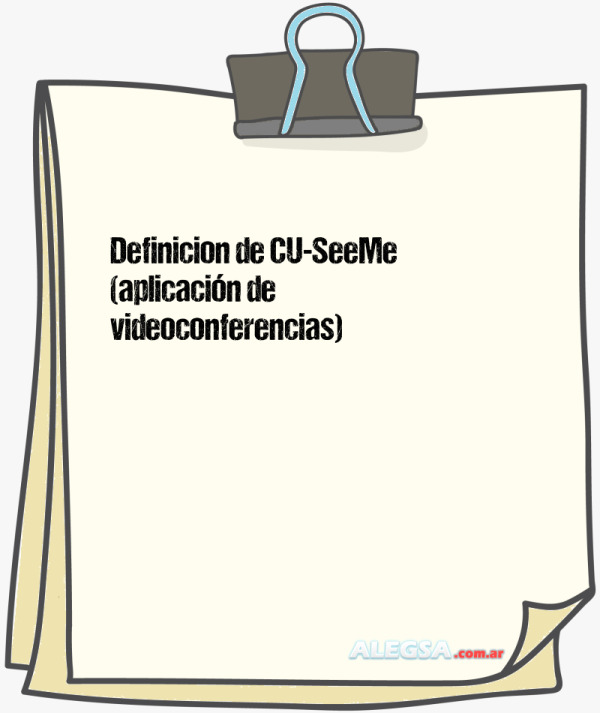 Definición de CU-SeeMe (aplicación de videoconferencias)