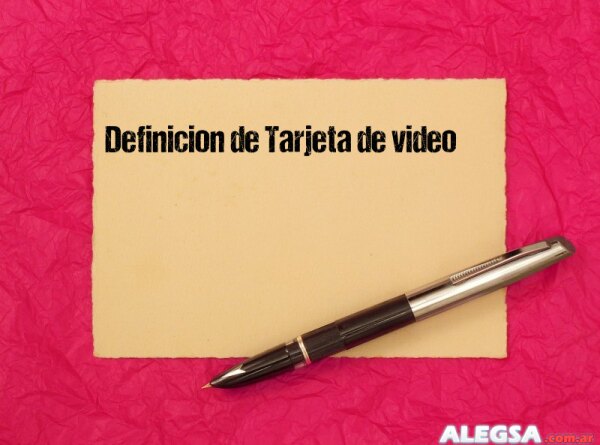 Definición de Tarjeta de video