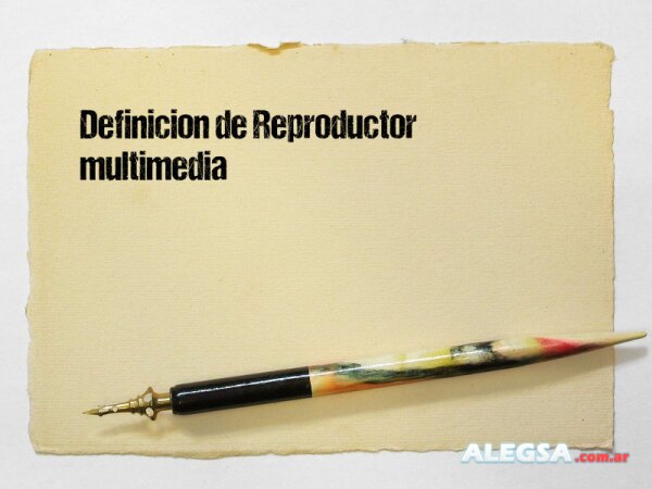 Definición de Reproductor multimedia