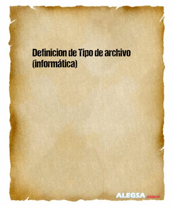 Definición de Tipo de archivo (informática)