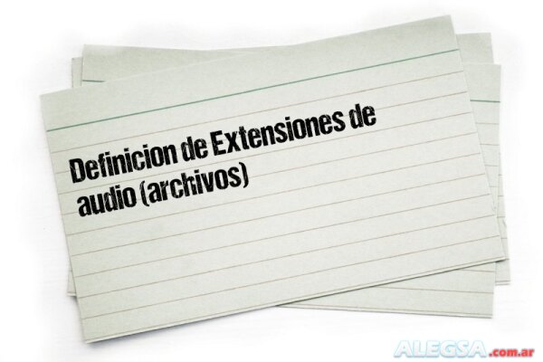 Definición de Extensiones de audio (archivos)