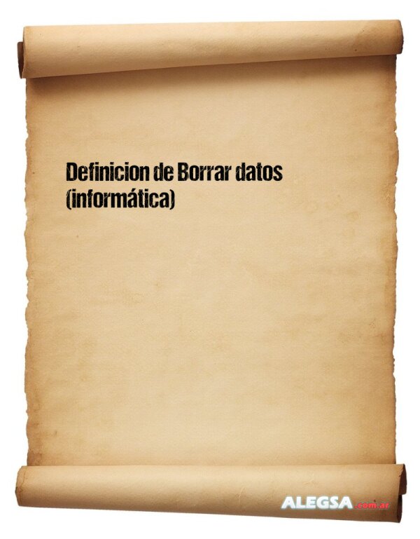 Definición de Borrar datos (informática)