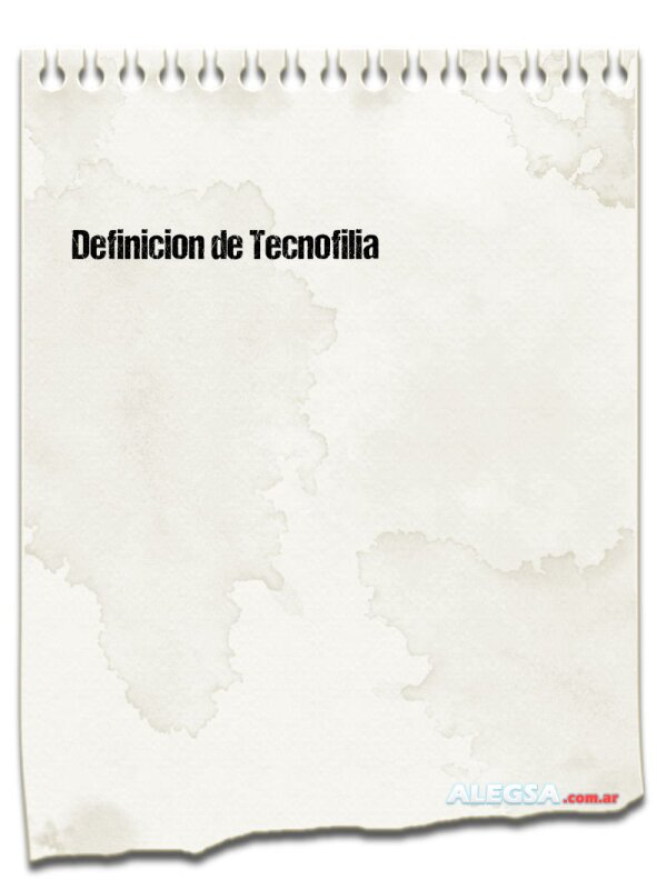 Definición de Tecnofilia