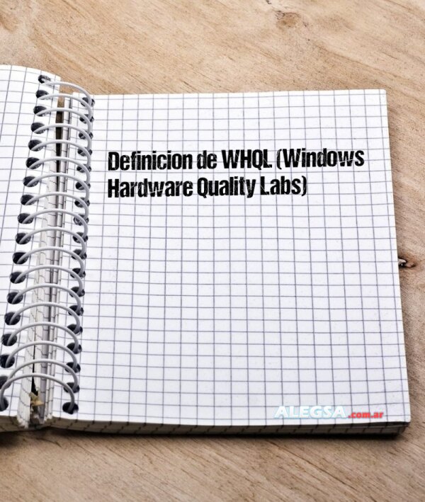 Definición de WHQL (Windows Hardware Quality Labs)