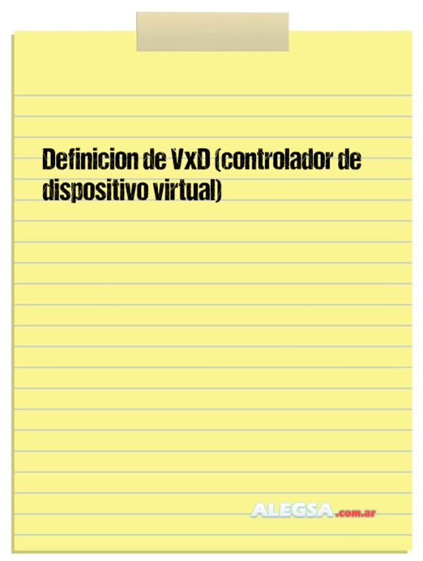 Definición de VxD (controlador de dispositivo virtual)