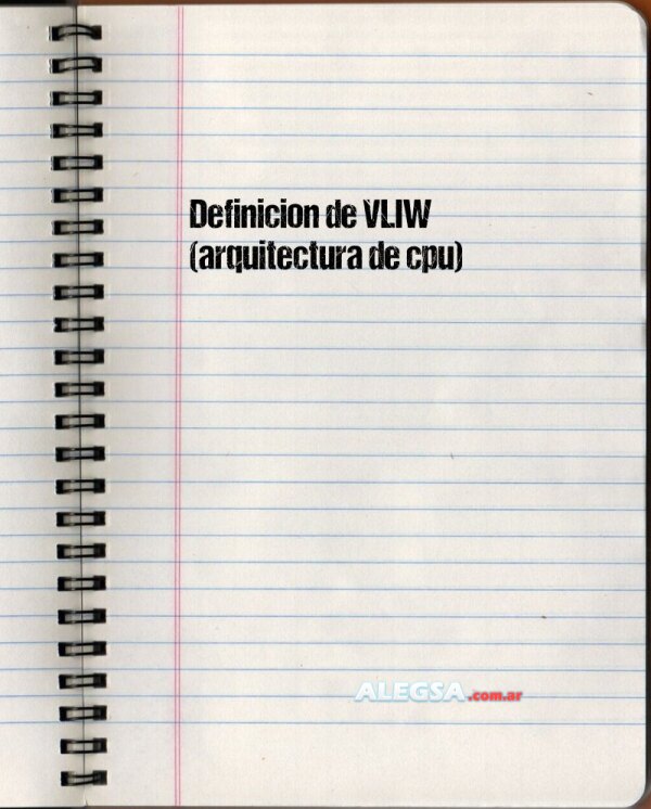 Definición de VLIW (arquitectura de cpu)