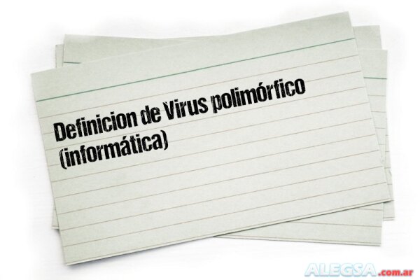 Definición de Virus polimórfico (informática)