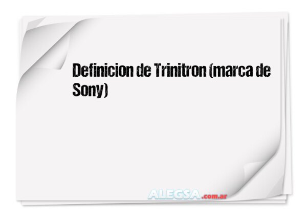 Definición de Trinitron (marca de Sony)