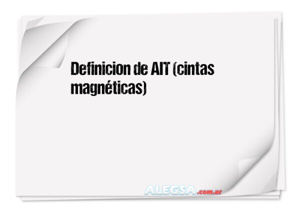 Definición de AIT (cintas magnéticas)