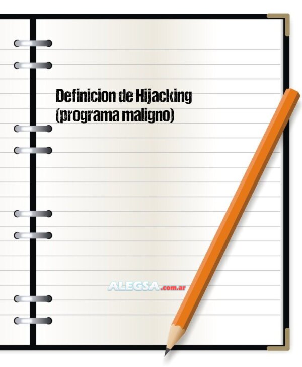 Definición de Hijacking (programa maligno)