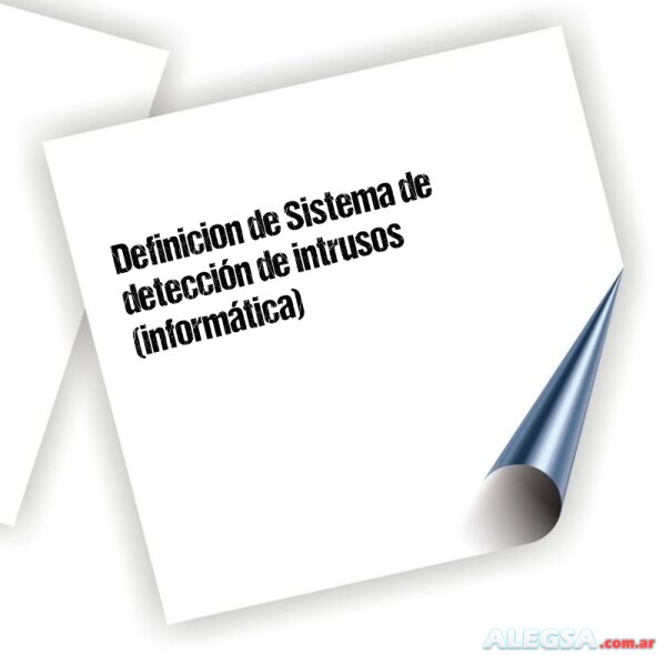 Definición de Sistema de detección de intrusos (informática)