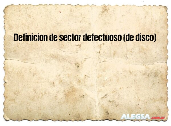 Definición de sector defectuoso (de disco)