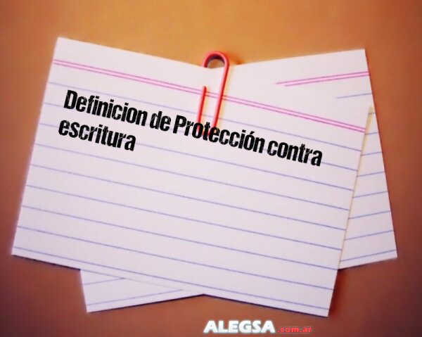 Definición de Protección contra escritura